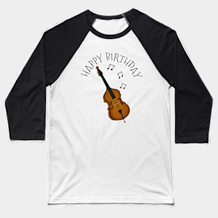 Double Bass Happy Birthday Bassist Jazz Musician Baseball T-Shirt